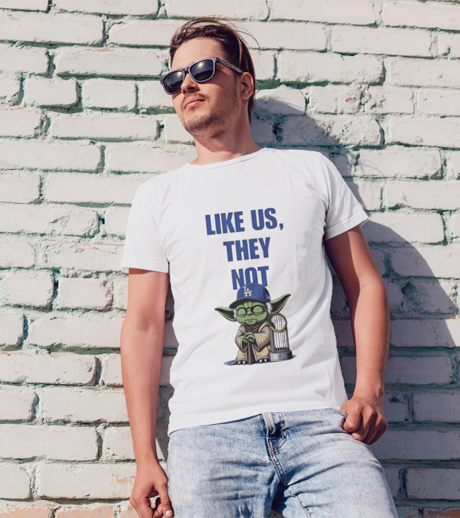LIKE US THEY NOT LA Baby Yoda LA Hat Baseball Trophy T-Shirt