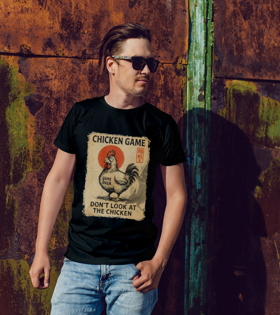 CHICKEN GAME DON’T LOOK AT THE CHICKEN GAME OVER JAPANESE T-Shirt