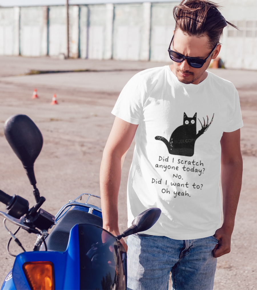 Did I Scratch Anyone Today No Did I Want To Oh Yeah Tiger Claws Cat T-Shirt