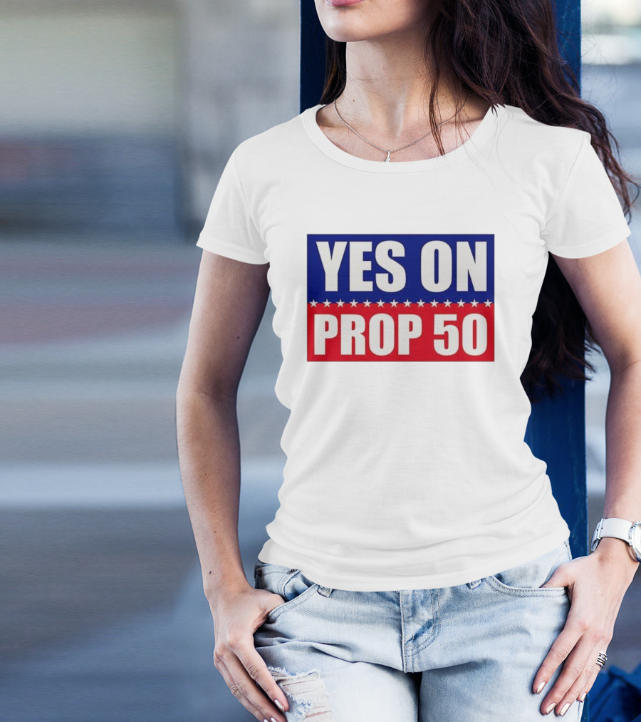 Yes On Prop 50 With Stars And Stripes Design 2025 T-Shirt