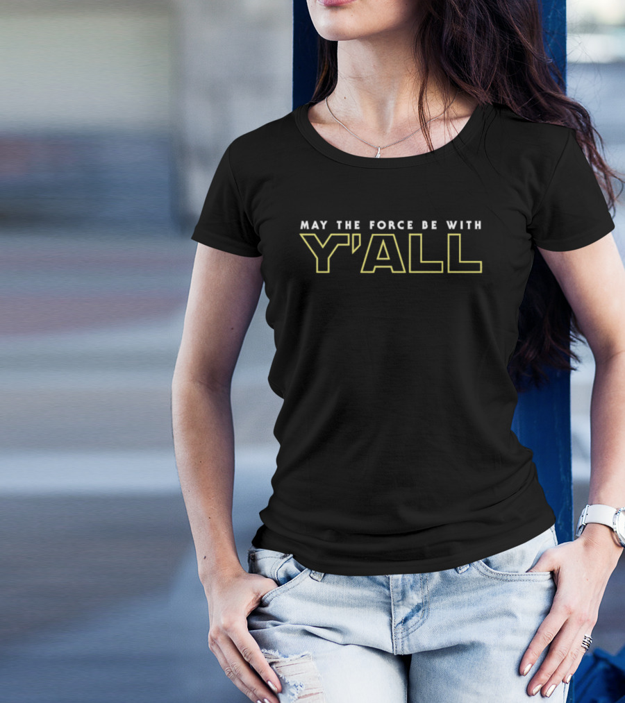 May The Force Be With Y'All Star Wars Mashup Phrase T-Shirt