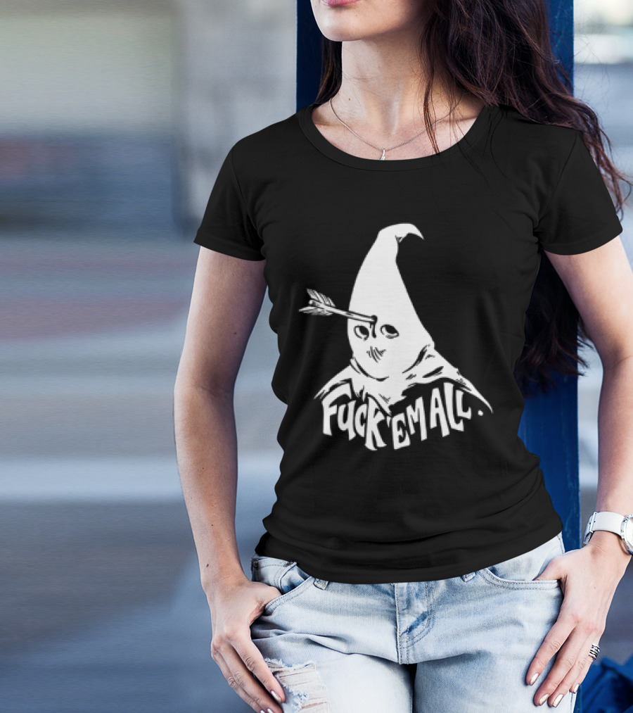 Roguescreenprint Fuck Em All Pointy Hooded Figure Arrow T-Shirt