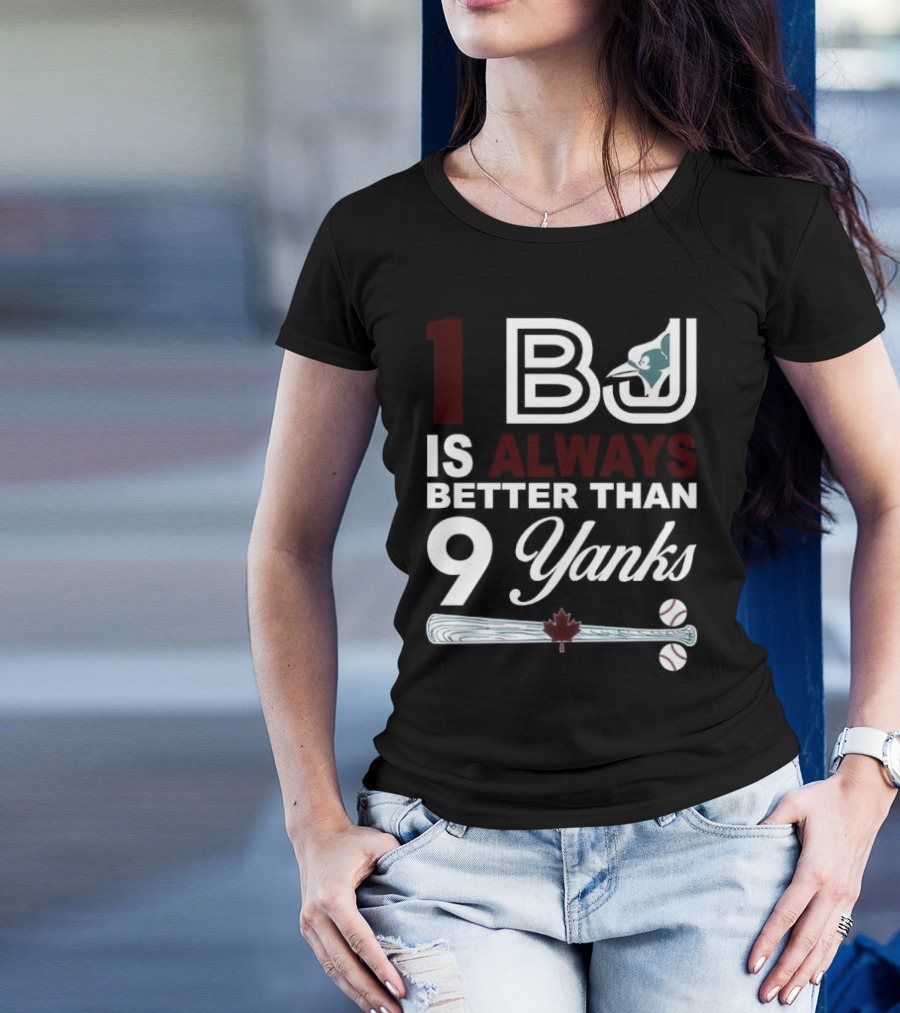 Toronto Blue Jays 1 BJ Always Better Than 9 Yanks Maple Leaf Baseball Bat T-Shirt