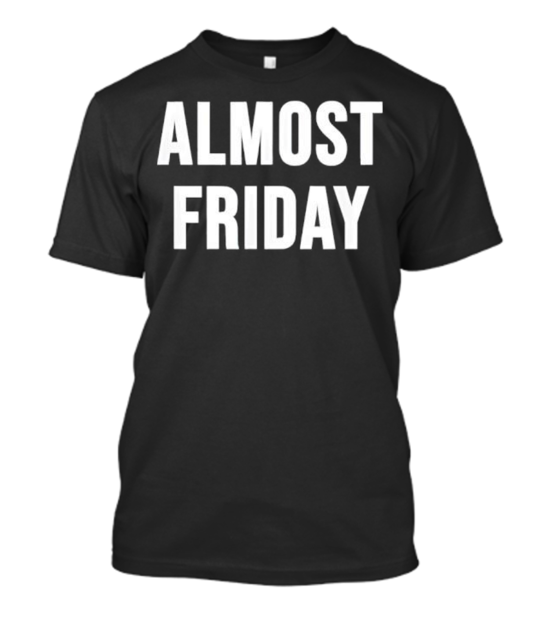 Almost Friday T-Shirt