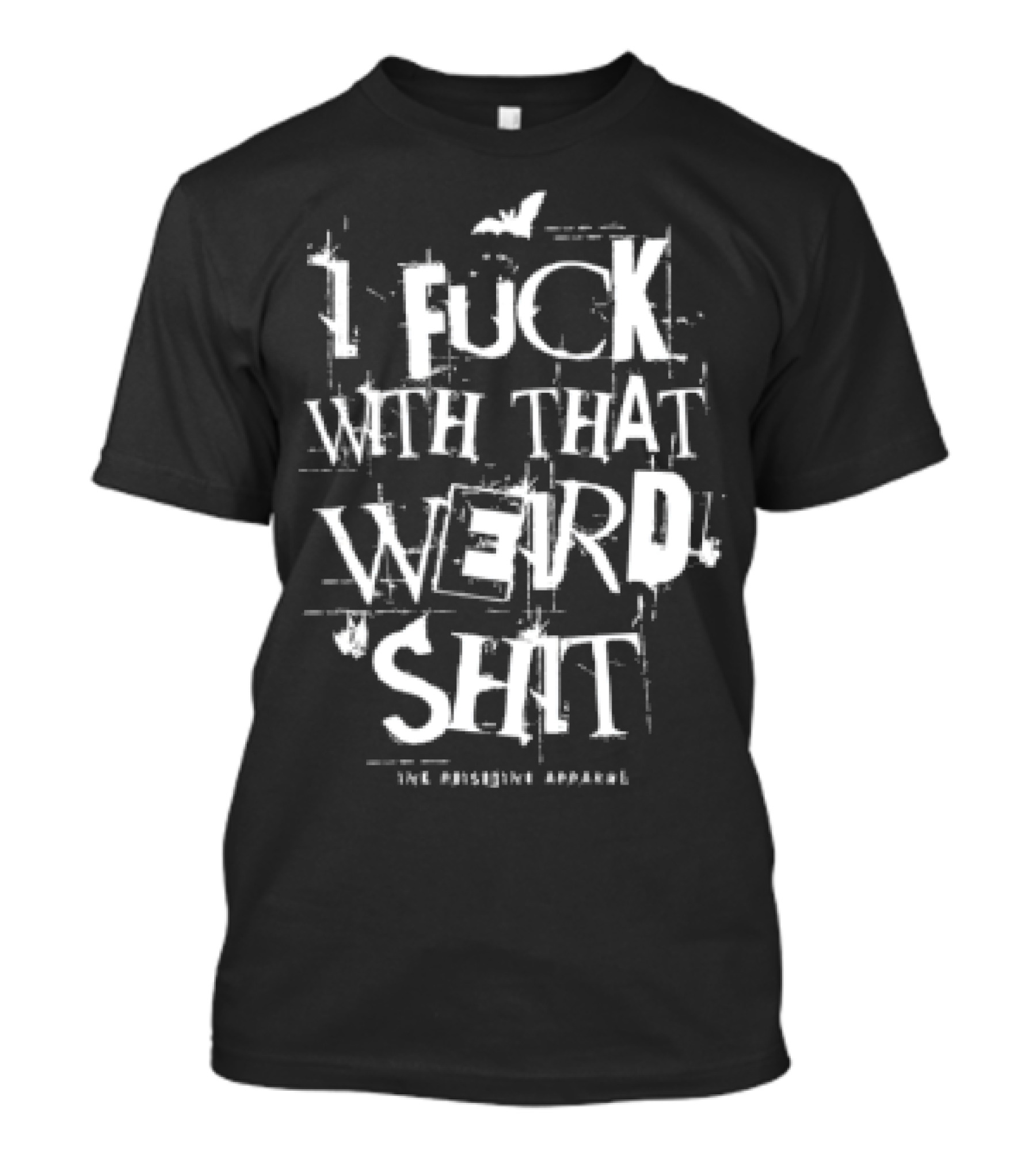 I Fuck With That Weird Shit T-Shirt