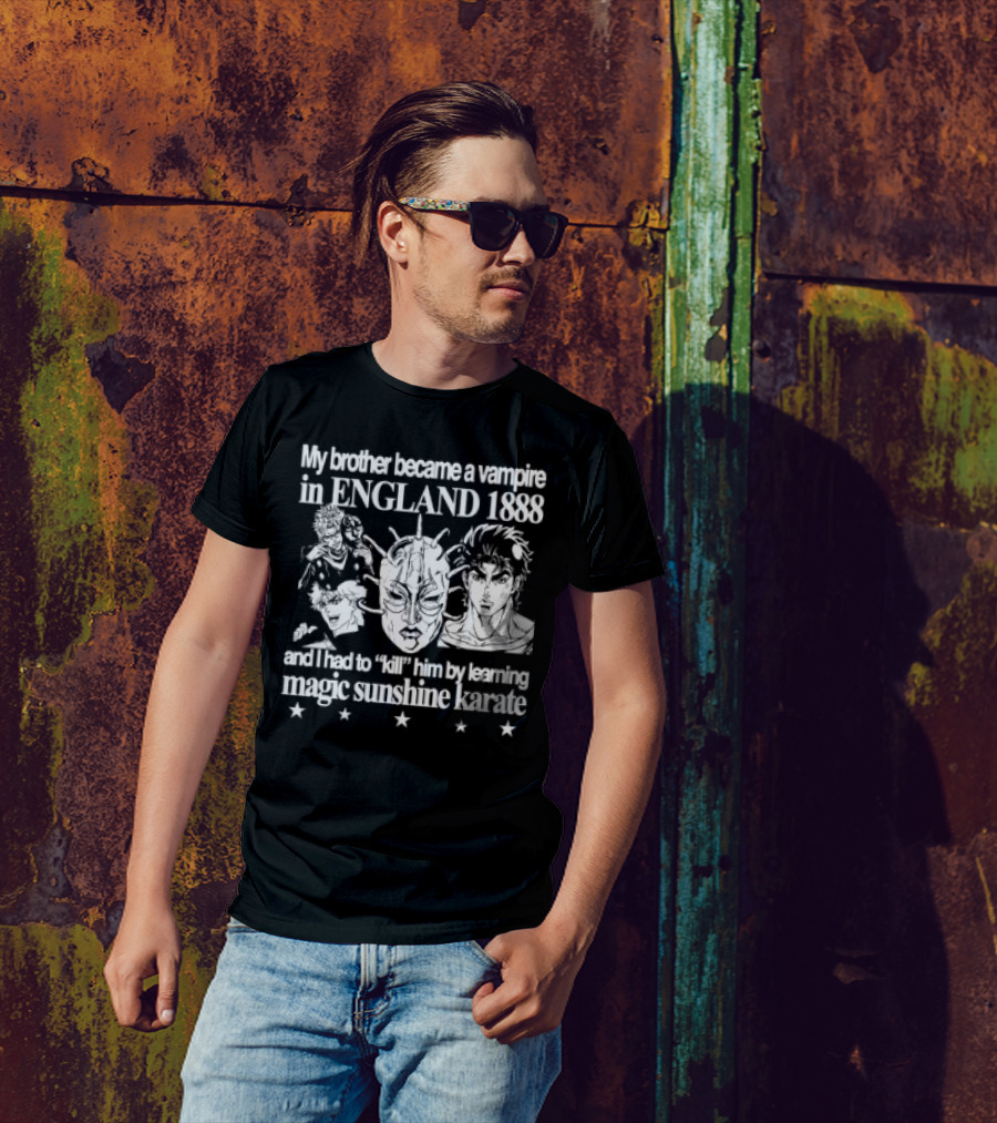 My Brother Became A Vampire In England 1888 Learned Magic Sunshine Karate T-Shirt