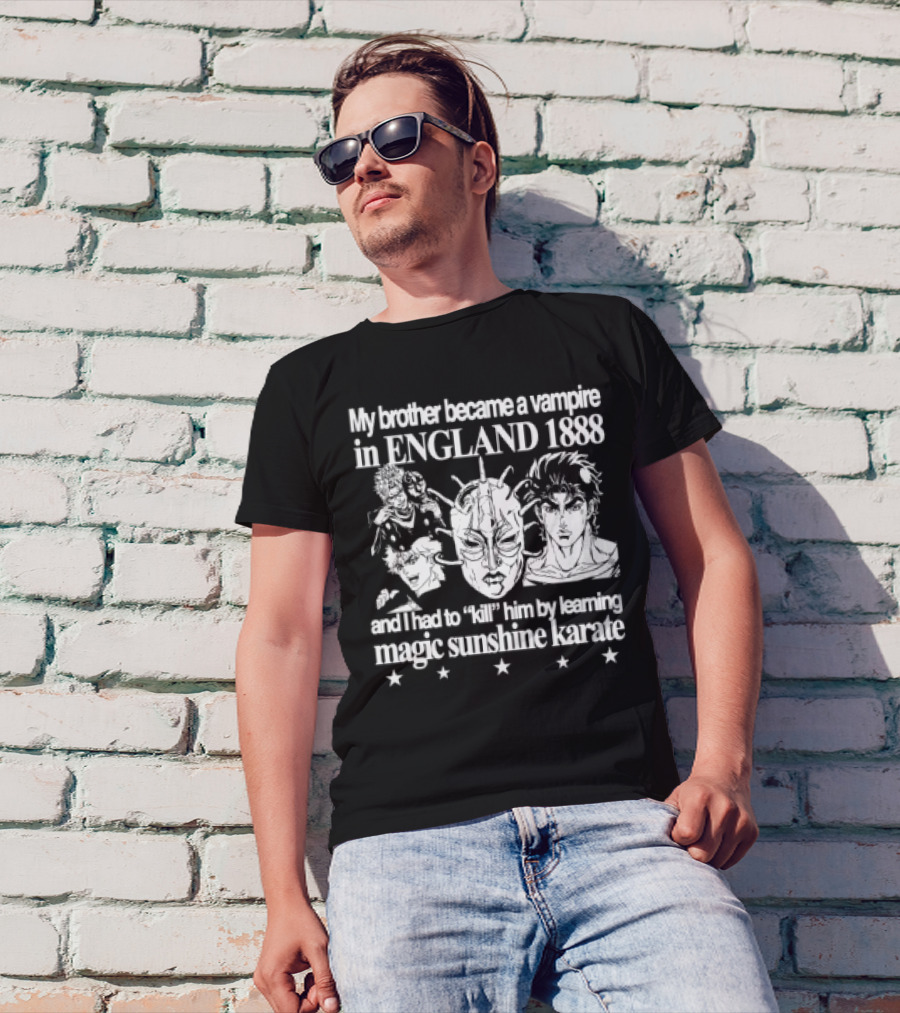 My Brother Became A Vampire In England 1888 Learned Magic Sunshine Karate T-Shirt