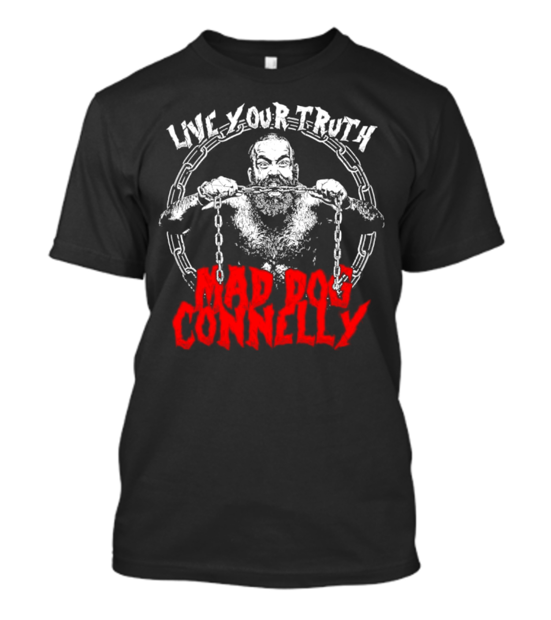 Live Your Truth Mad Dog Connelly Chain Breaker T-Shirt