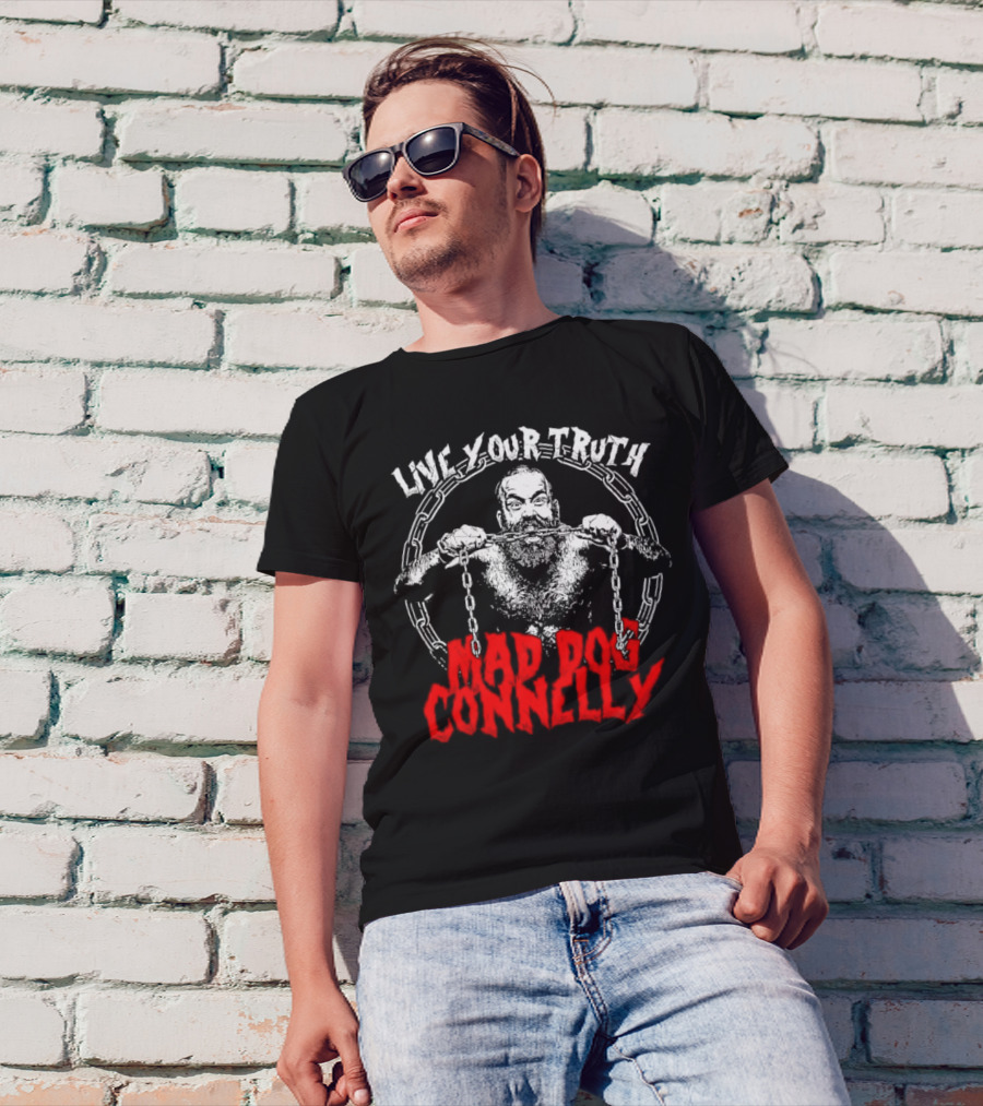 Live Your Truth Mad Dog Connelly Chain Breaker T-Shirt