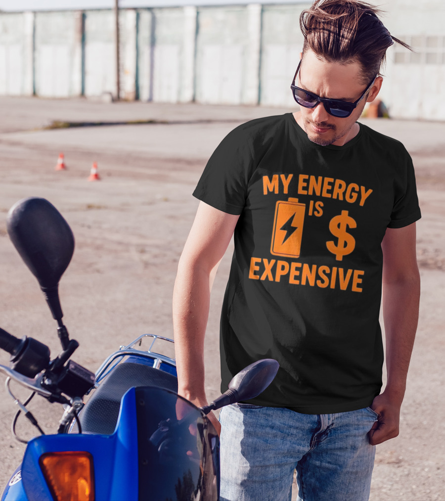 My Energy Is Expensive Motivational Battery Dollar Sign T-Shirt