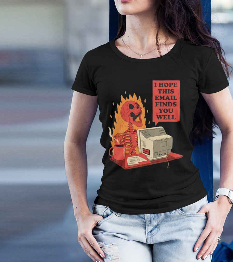Skeleton I Hope This Email Finds You Well Vintage Office Humor T-Shirt