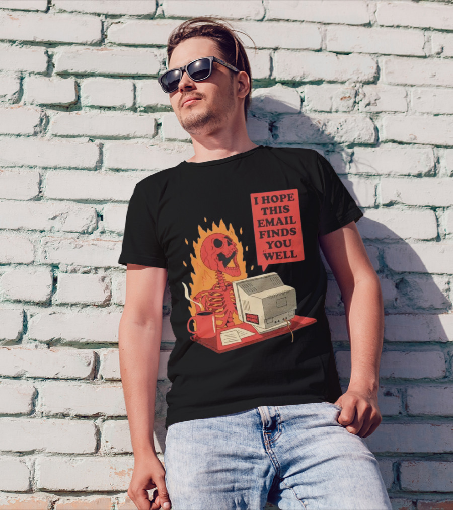 Skeleton I Hope This Email Finds You Well Vintage Office Humor T-Shirt