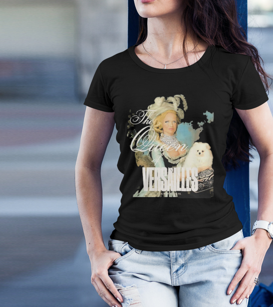 The Queen Of Versailles American Royalty Iconic Musical Style With Pomeranian T-Shirt
