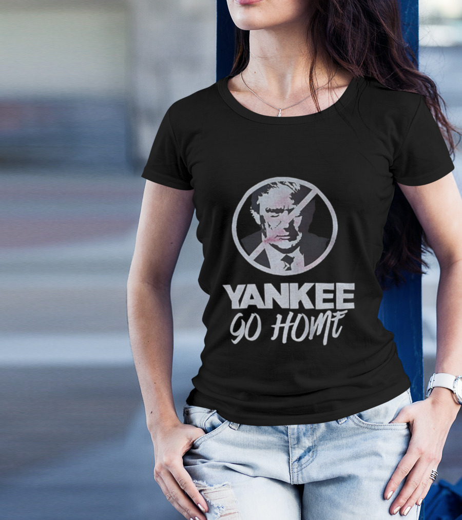 Yankee Go Home Donald Trump Prohibition Signs T-Shirt