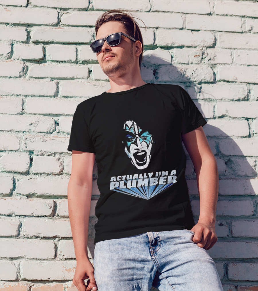 Actually I'm A Plumber Ace Frehley Big Face Funny T-Shirt