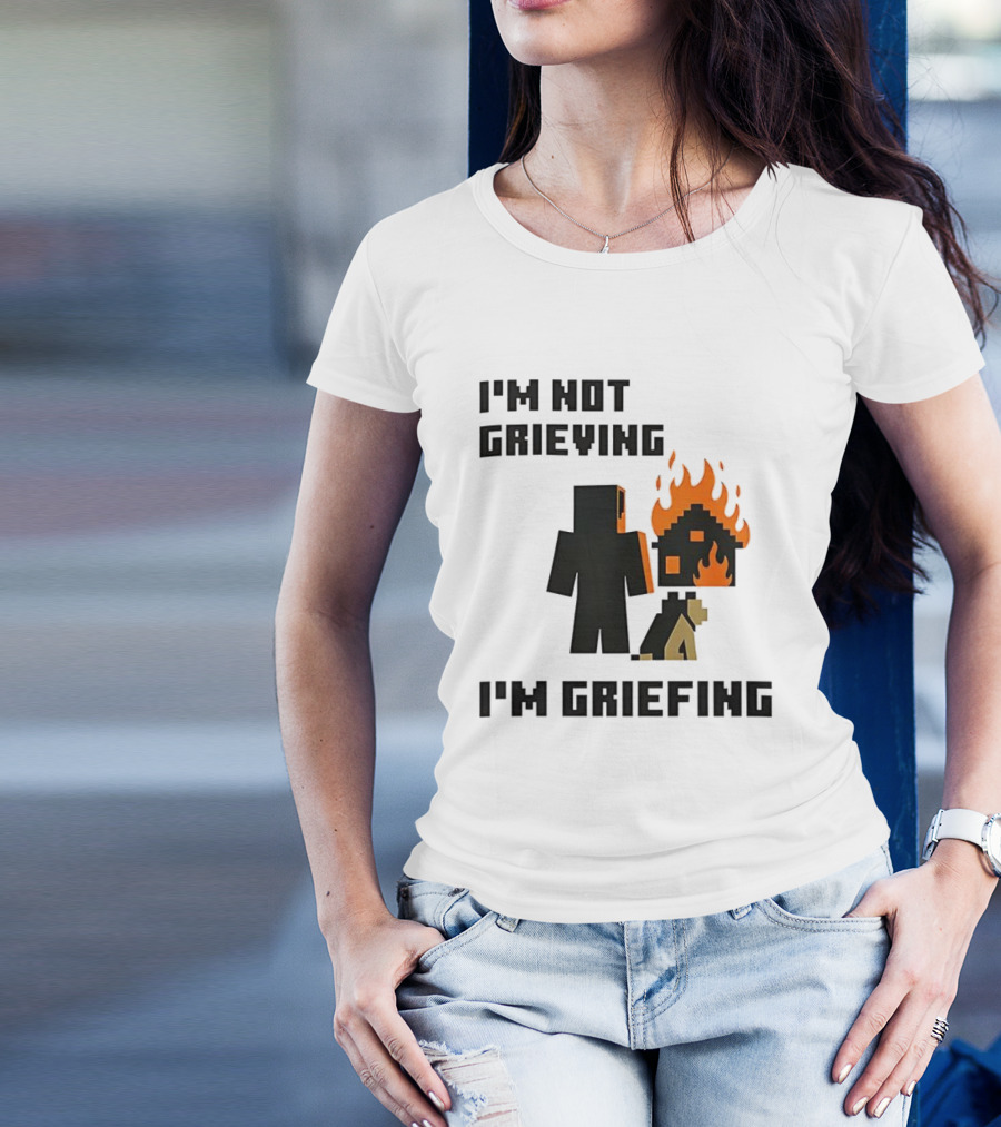 I'm Not Grieving I'm Griefing Pixel Art Video Game Fire House T-Shirt