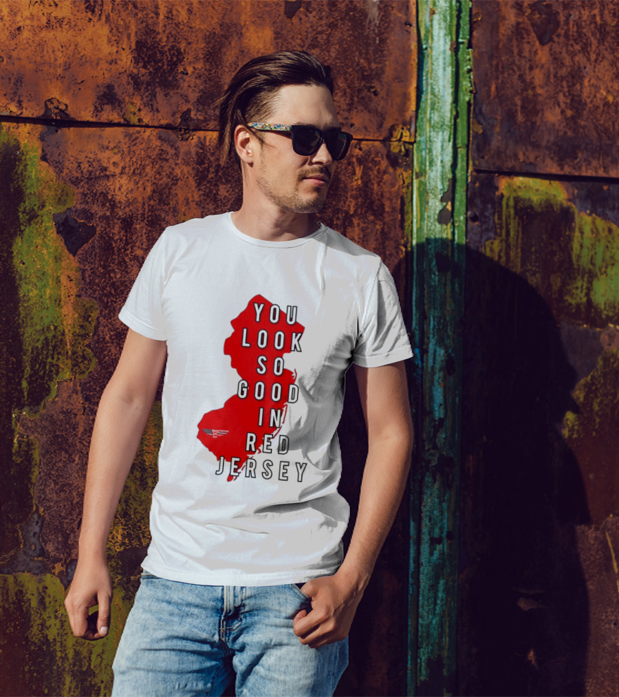 New Jersey You Look So Good In Red Jersey T-Shirt