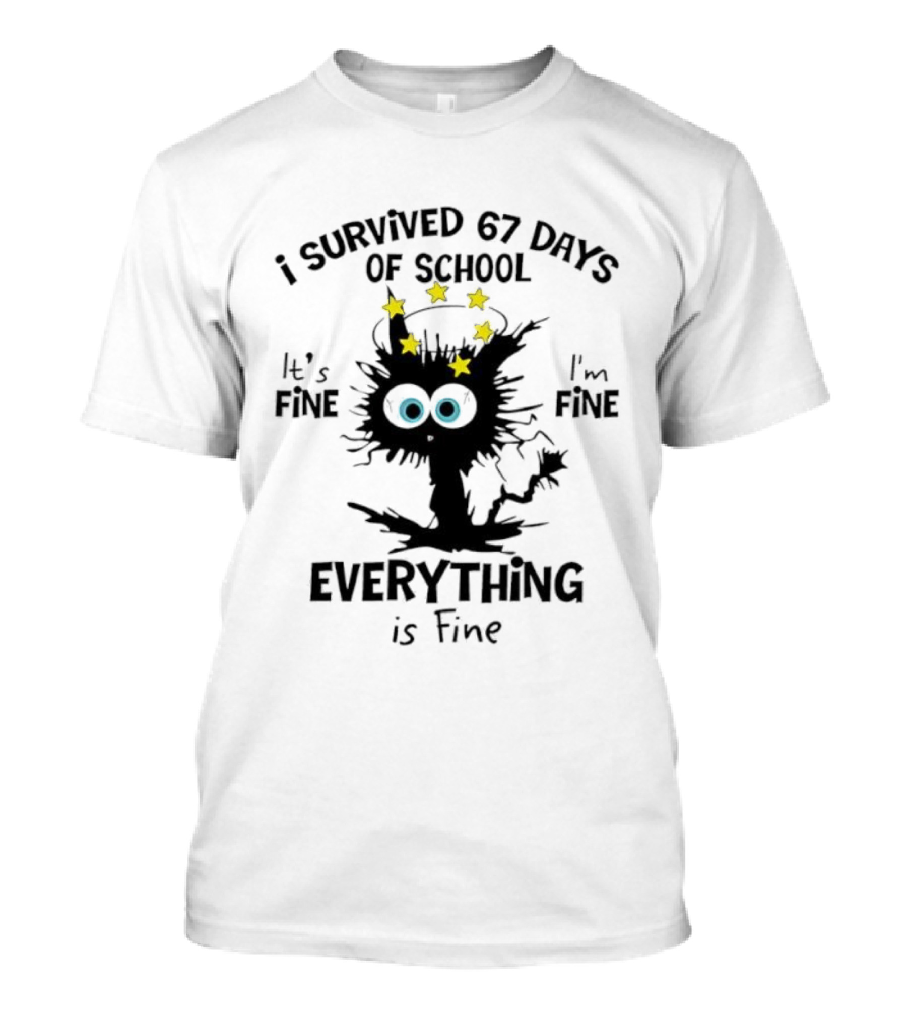 I Survived 67 Days Of School Cat It's Fine Everything Is Fine T-Shirt
