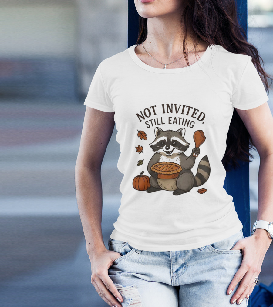Raccoon Thanksgiving Not Invited Still Eating Pie Turkey Leg Pumpkin T-Shirt