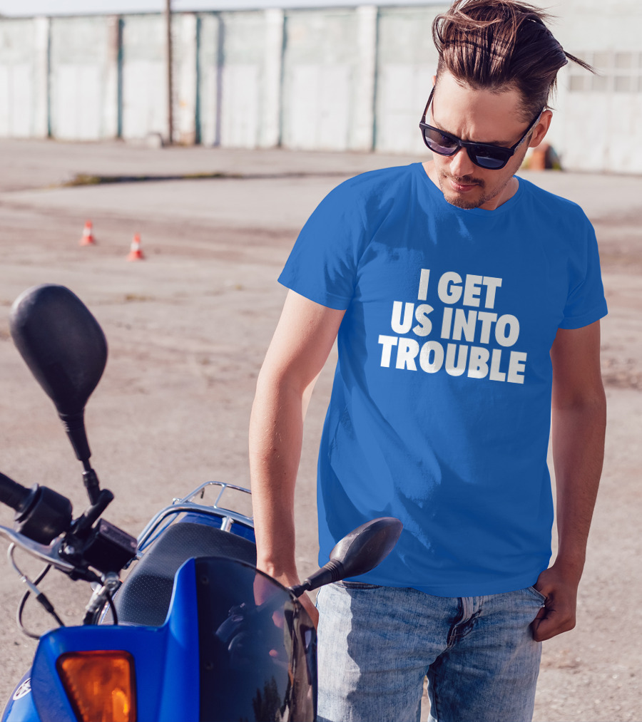 Tori Saylor Digital I Get Us Into Trouble T-Shirt