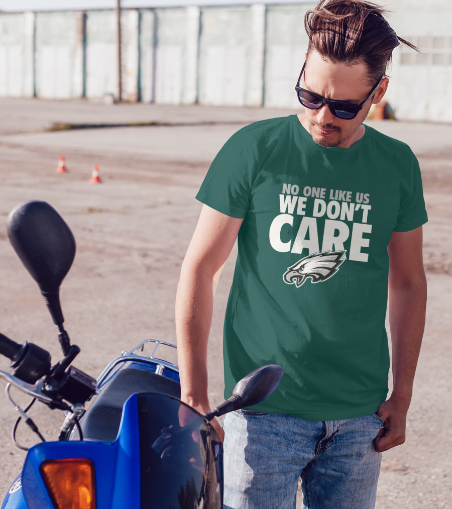 No One Like Us We Don't Care FlyEaglesFly Eagles Pro Shop Merch T-Shirt