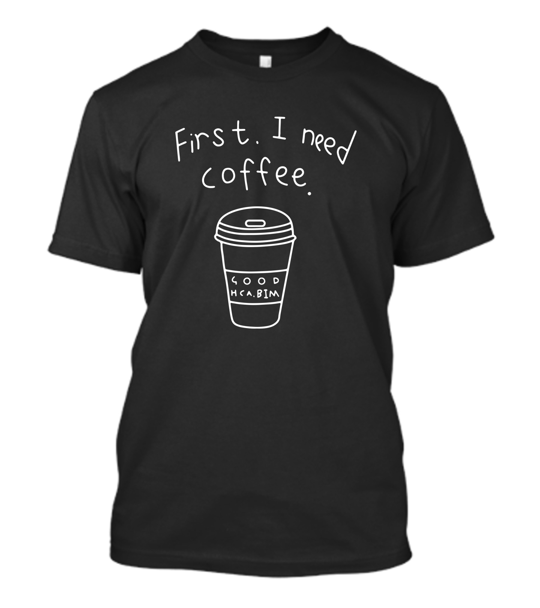 Racun Minimalis Wanita First I Need Coffee Good HCABIM T-Shirt