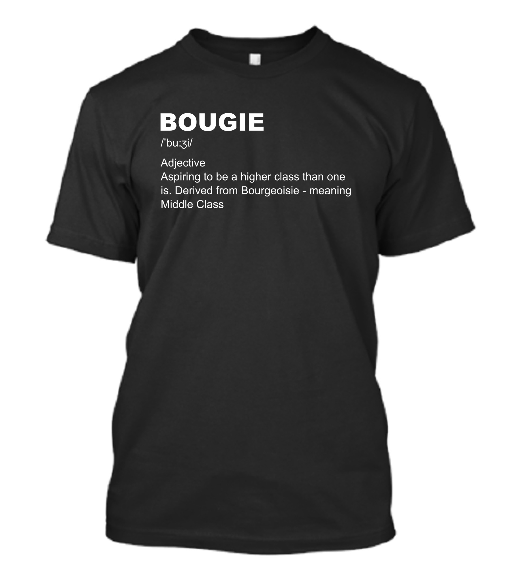 BOUGIE Aspiring To Be A Higher Class Derived From Bourgeoisie Meaning Middle Class T-Shirt