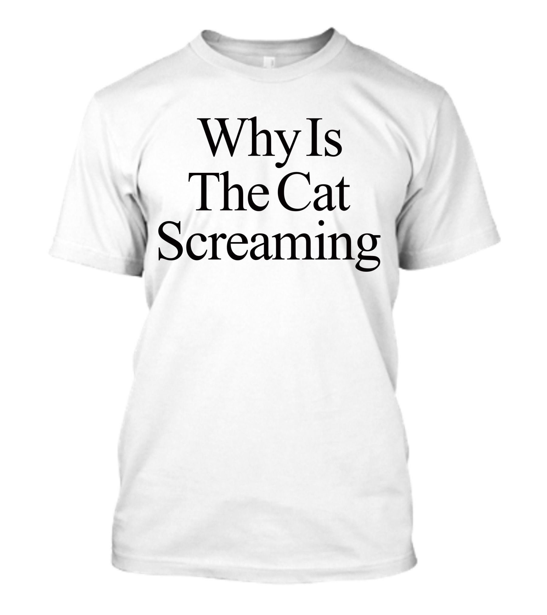 Violet Mk Why Is The Cat Screaming Text T-Shirt