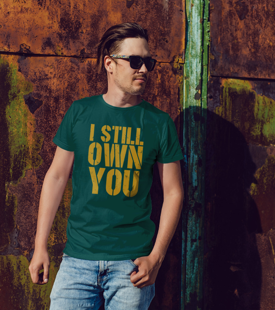 I Still Own You Eric Hubbs Green Bay Packers Football Rivalry T-Shirt