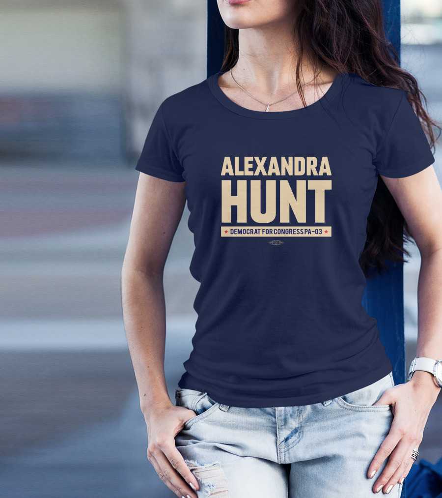 Alexandra Hunt Democrat For Congress Pennsylvania District PA-03 T-Shirt