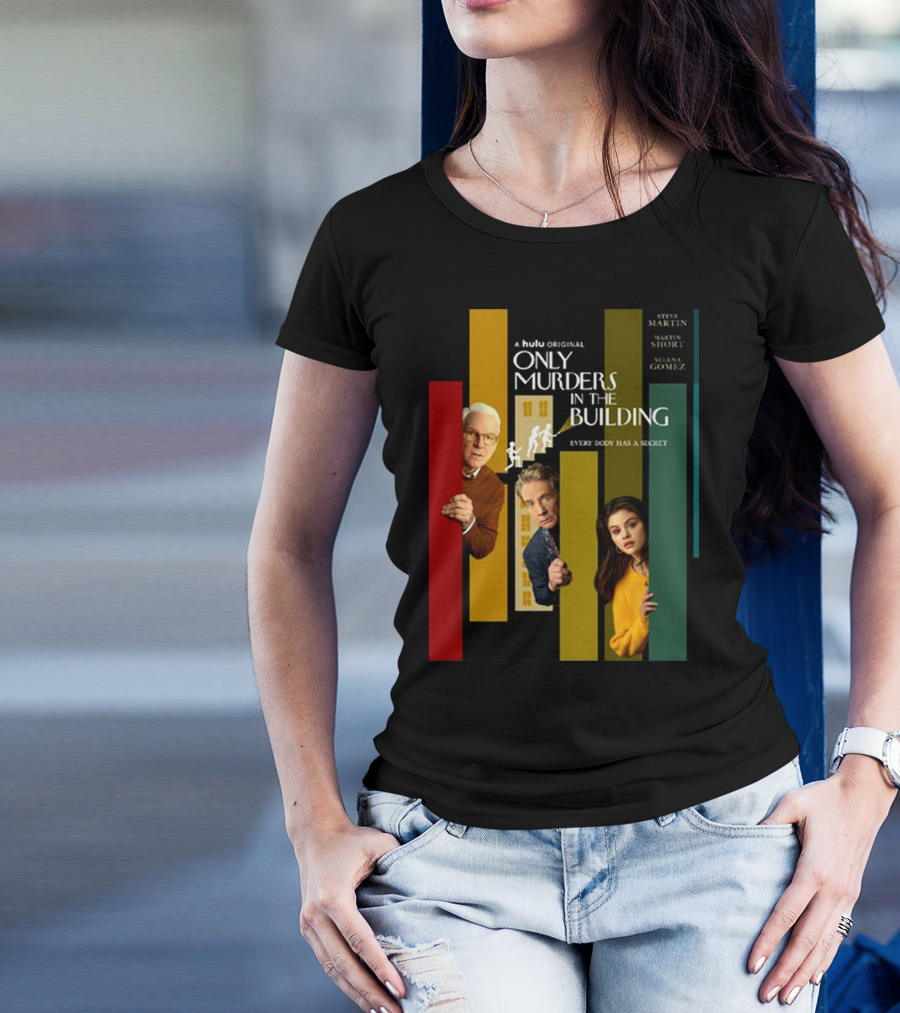 A Hulu Original Only Murders In The Building Steve Martin Martin Short Selena Gomez Everybody Has A Secret T-Shirt