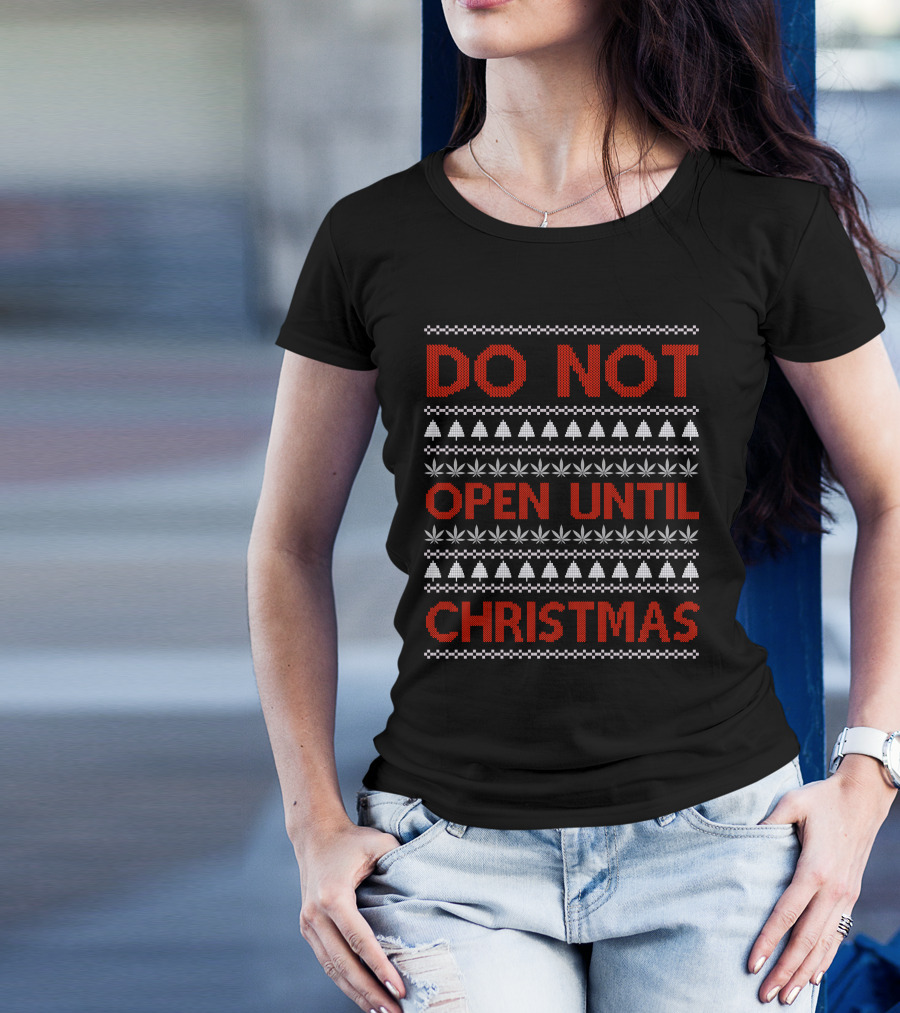 Do Not Open Until Christmas Ugly Sweater With Festive Trees And Leaf T-Shirt