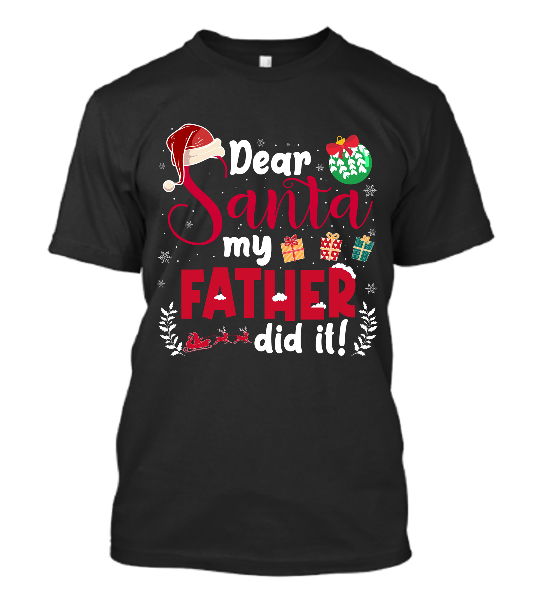 Dear Santa My Father Did It Santa Hat Christmas Gifts Sled T-Shirt