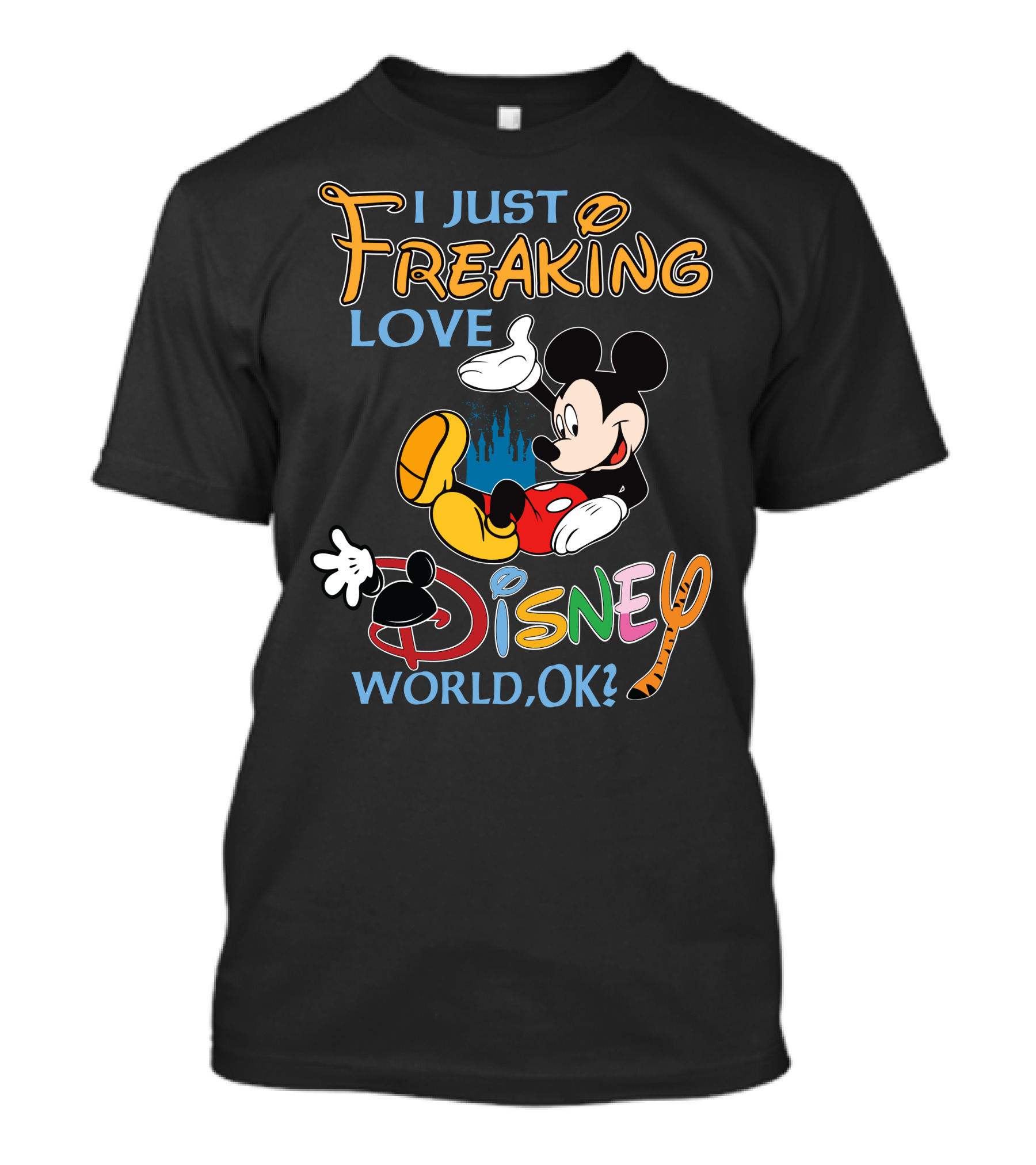 I Just Freaking Love Disney World Ok? T-Shirt