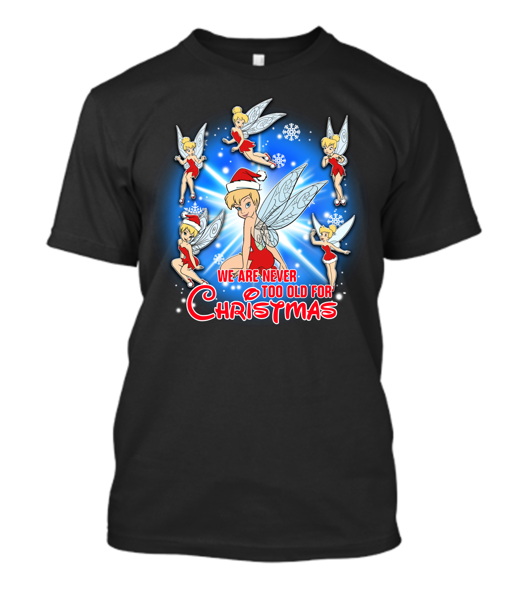 Tinker Bell We Are Never Too Old For Christmas T-Shirt
