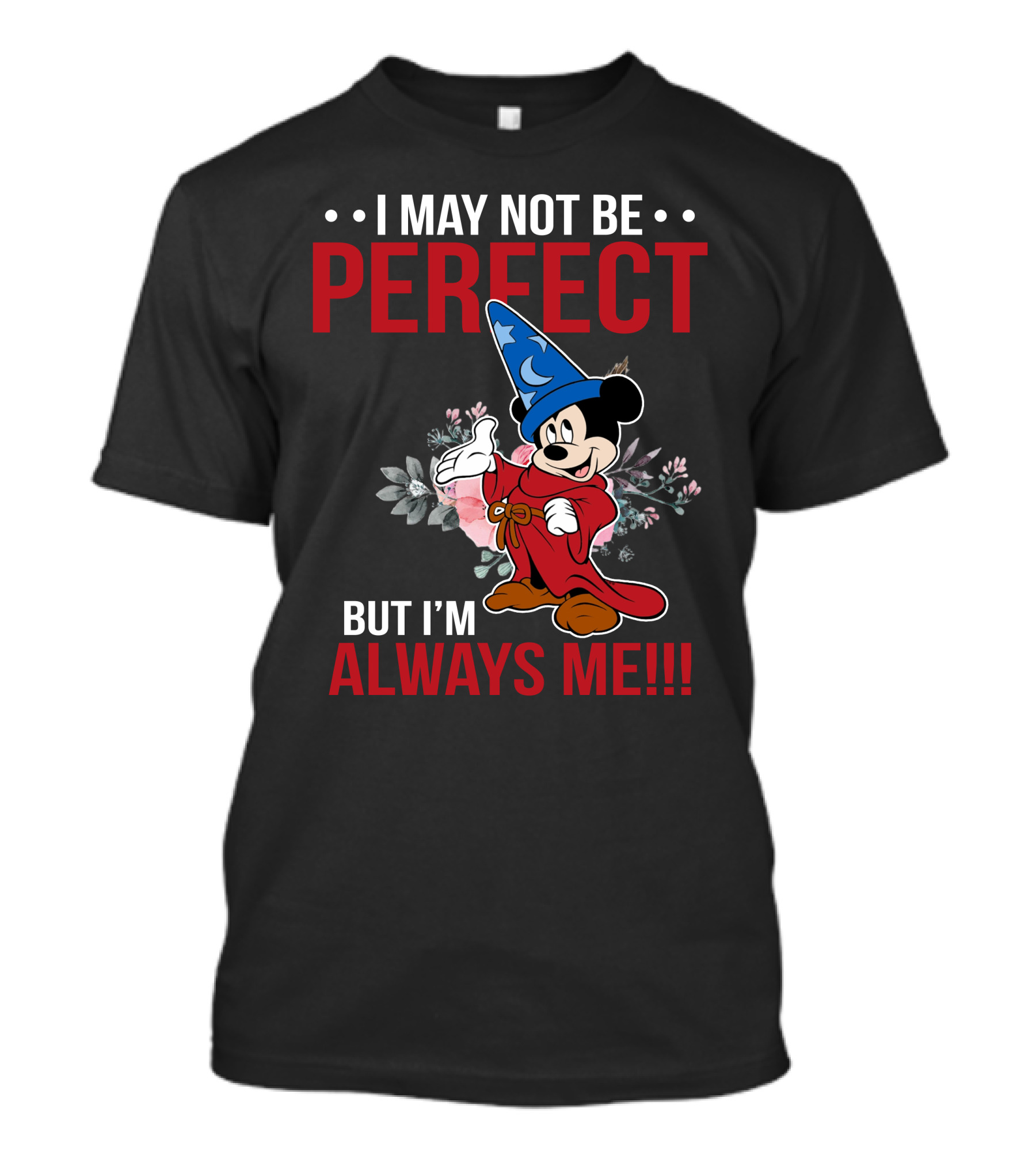 I May Not Be Perfect But I'm Always Me Mickey Fantasia T-Shirt