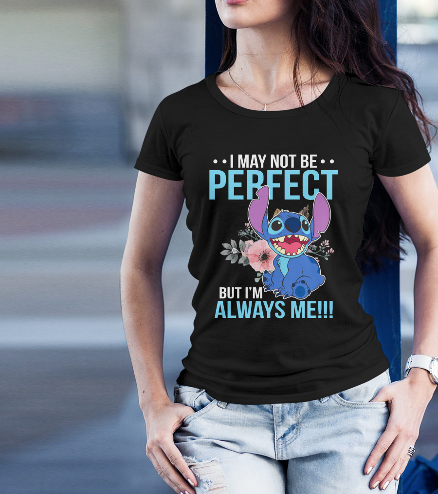 I May Not Be Perfect But I'm Always Me Stitch T-Shirt