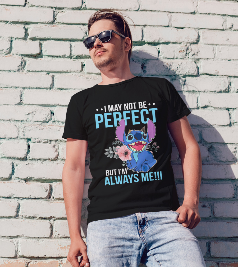 I May Not Be Perfect But I'm Always Me Stitch T-Shirt
