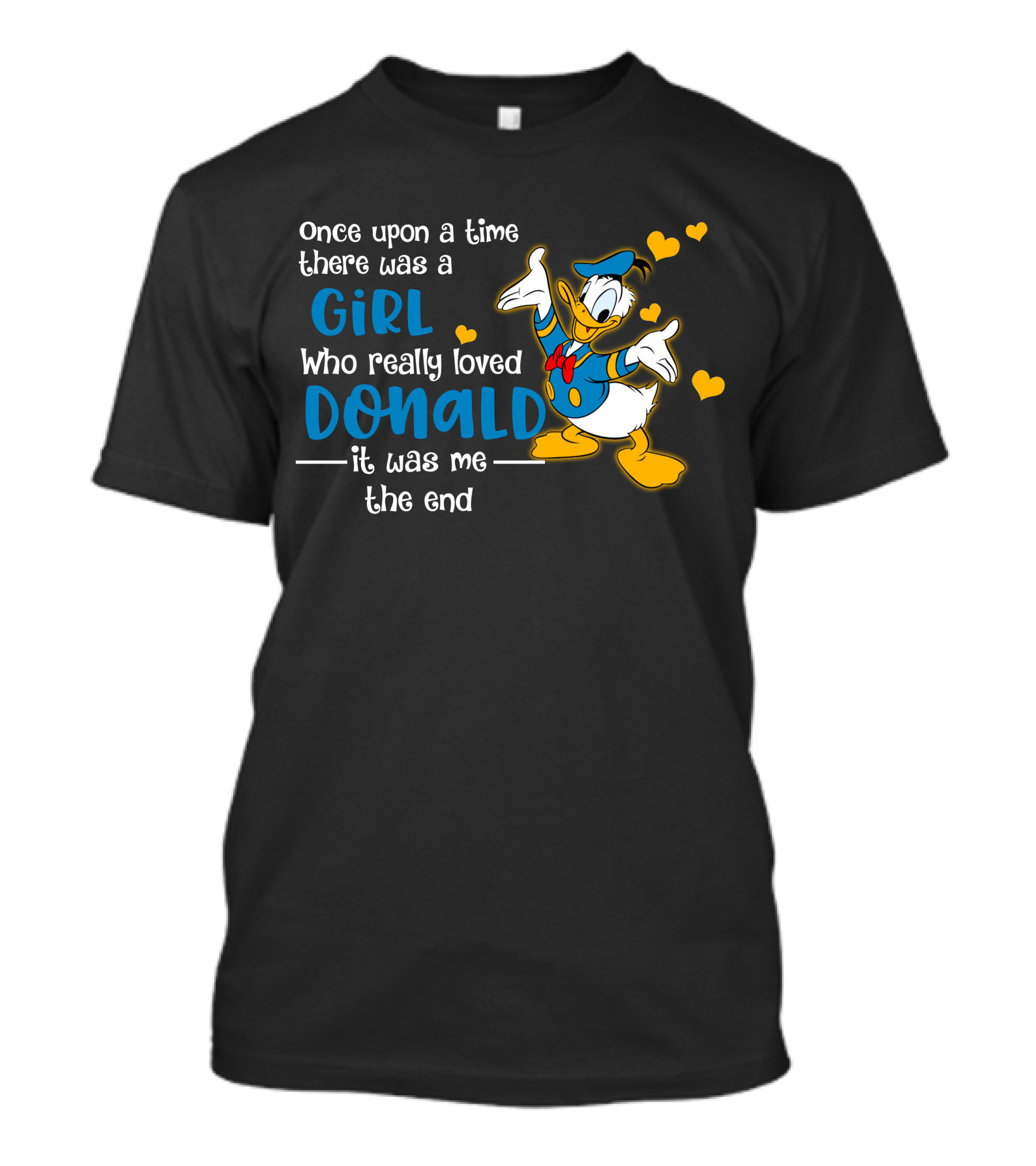 Once Upon A Time There Was A Girl Who Really Loved Donald It Was Me The End T-Shirt