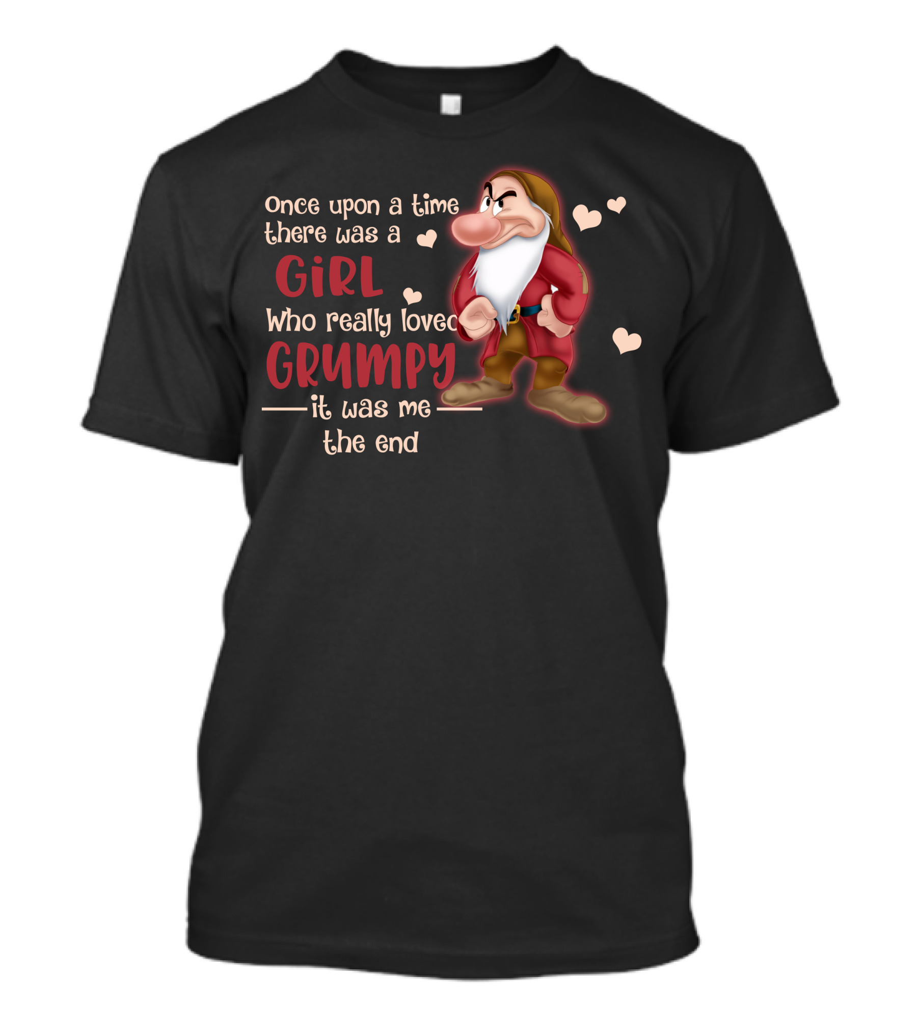 Once Upon A Time There Was A Girl Who Really Loved Grumpy It Was Me The End T-Shirt