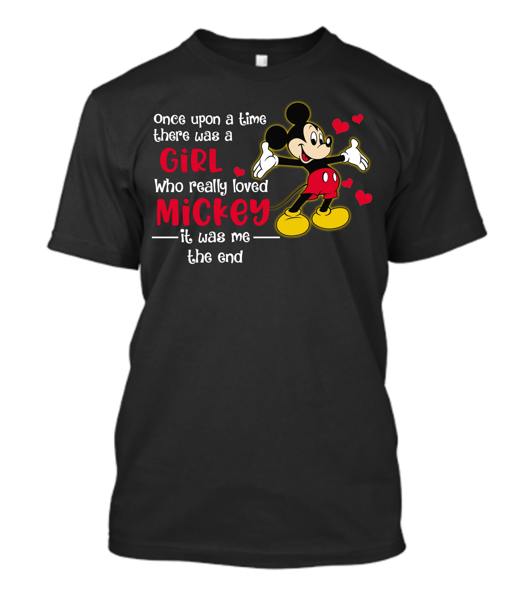 Once Upon A Time There Was A Girl Who Really Loved Mickey It Was Me The End T-Shirt