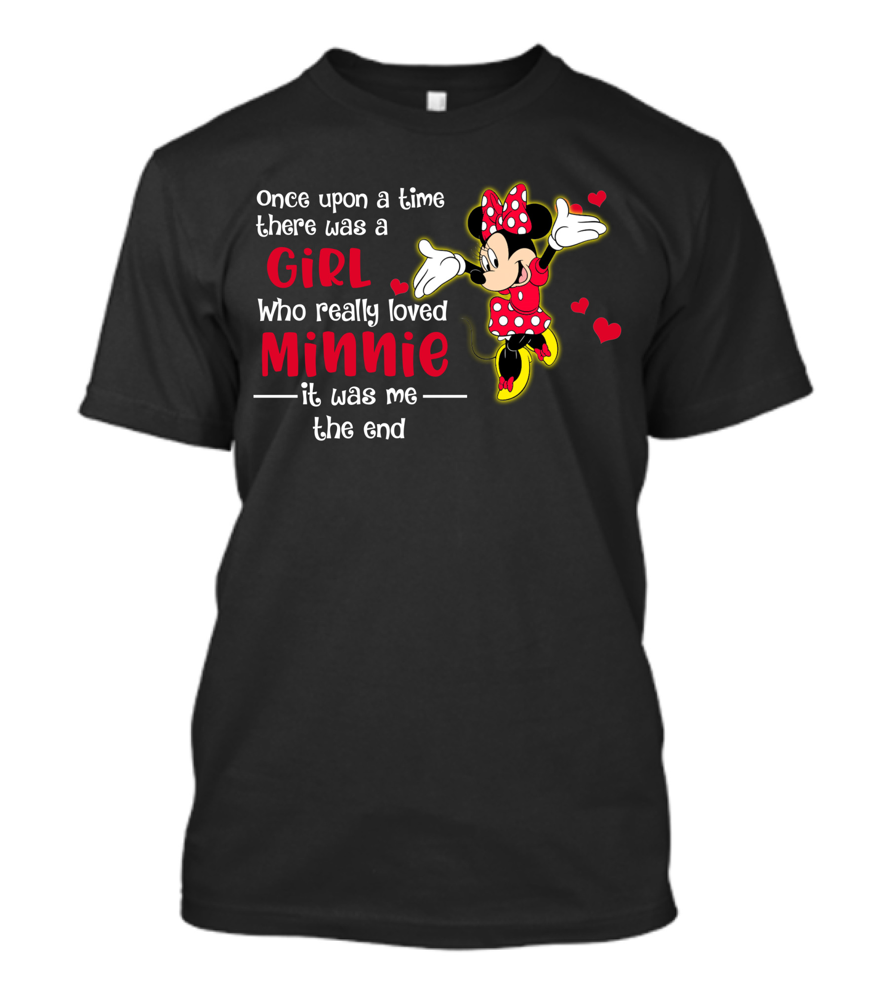 Once Upon A Time There Was A Girl Who Really Loved Minnie It Was Me The End T-Shirt