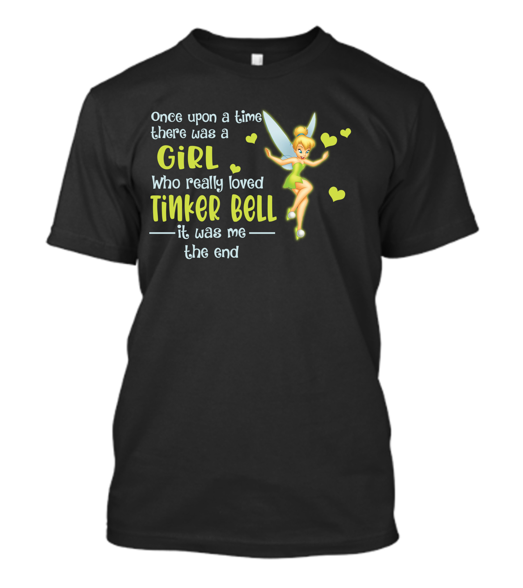 Once Upon A Time There Was A Girl Who Really Loved Tinker Bell It Was Me The End T-Shirt
