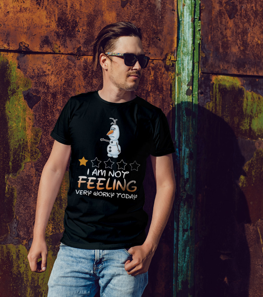 I Am Not Feeling Very Worky Today Olaf One Star Rating T-Shirt