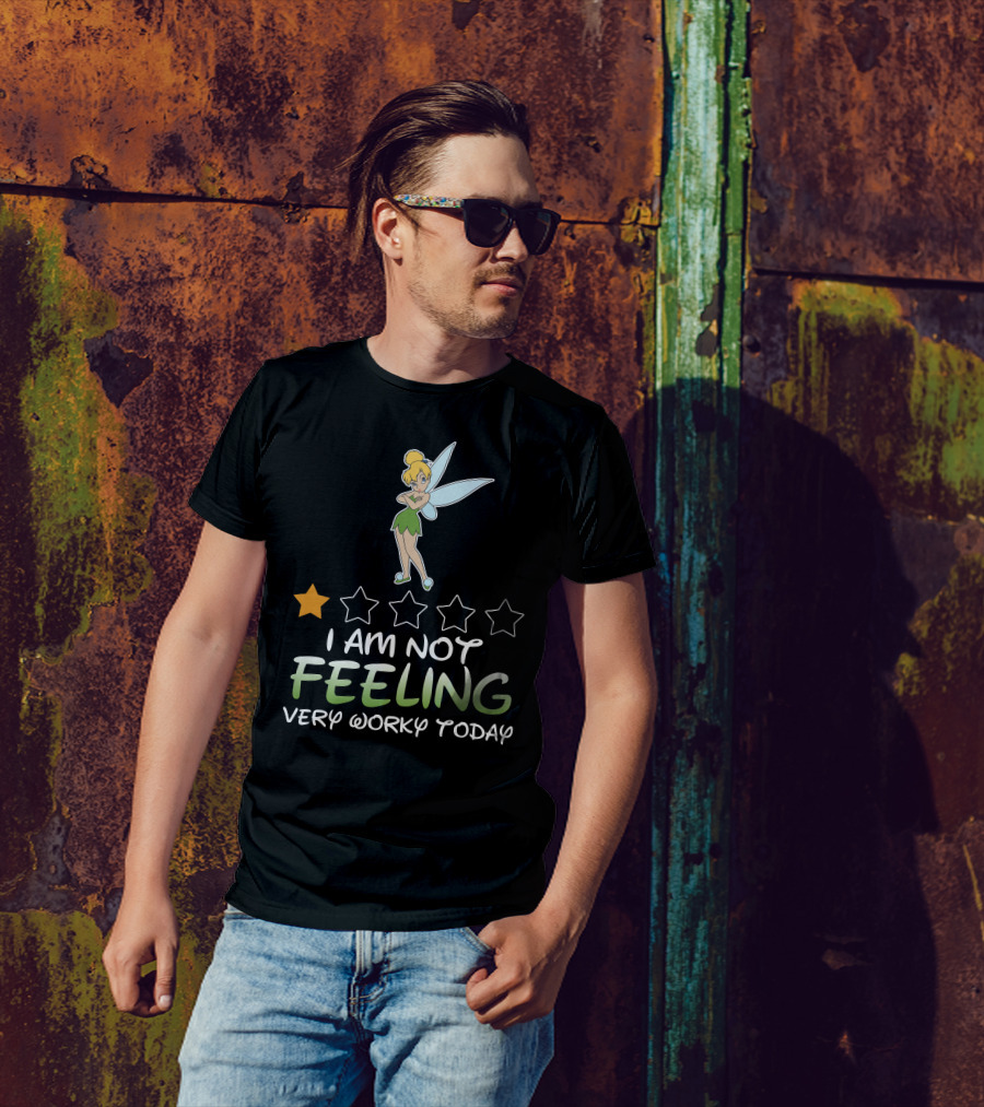 Tinker Bell I Am Not Feeling Very Worky Today One Star Rating T-Shirt