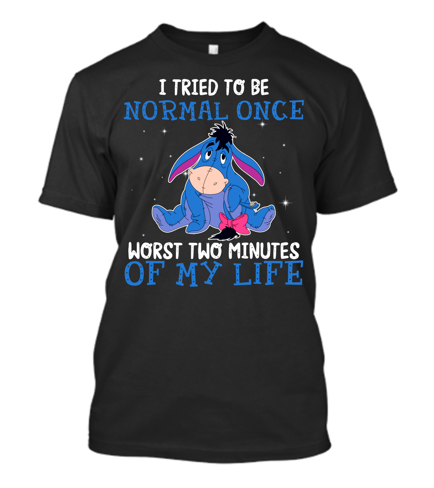 Eeyore I Tried To Be Normal Once Worst Two Minutes Of My Life T-Shirt