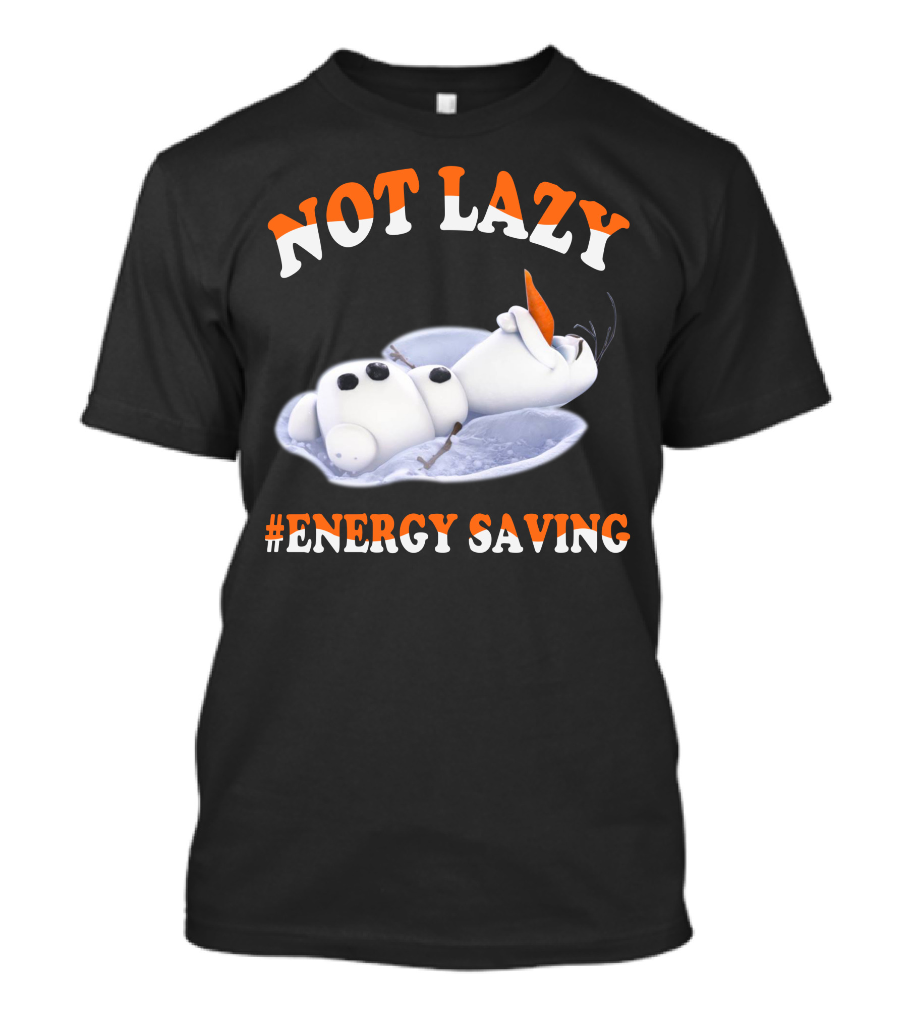 Olaf Not Lazy #Energy Saving T-Shirt