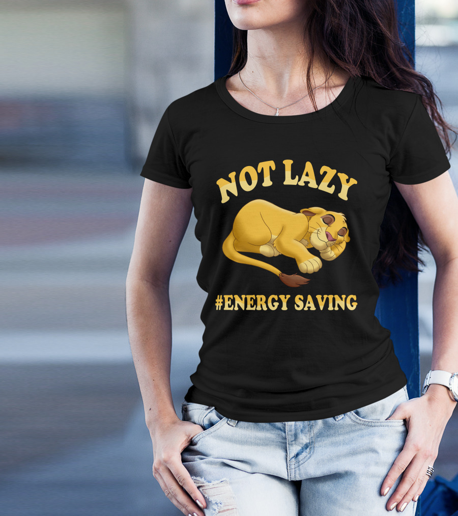 Not Lazy Simba #Energy Saving T-Shirt