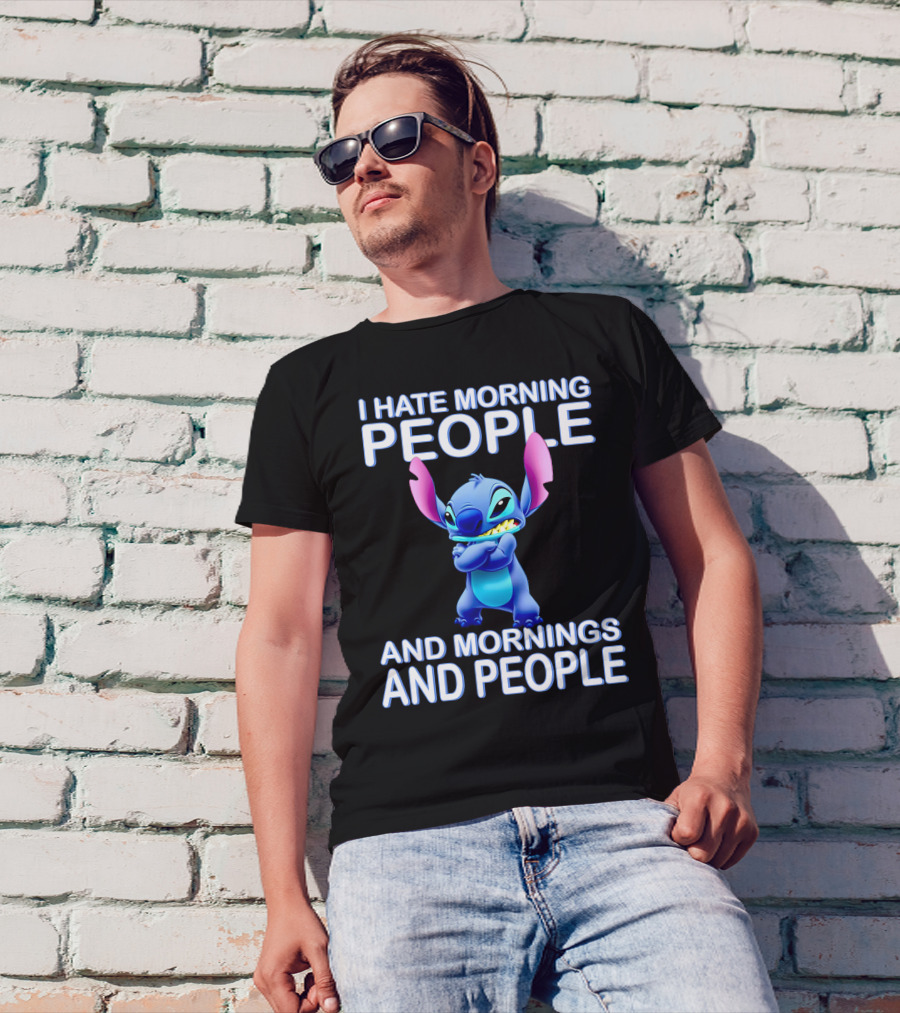 I Hate Morning People And Mornings And People Stitch T-Shirt