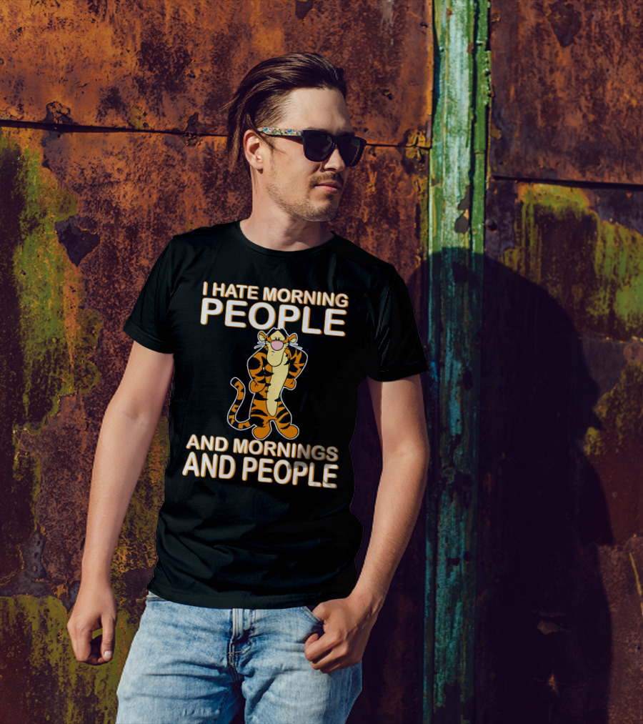 I Hate Morning People And Mornings And People Tigger T-Shirt